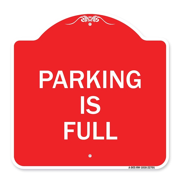 Signmission Designer Series Sign-Parking Is Full, Red & White Aluminum Sign, 18" x 18", RW-1818-22701 A-DES-RW-1818-22701 - main